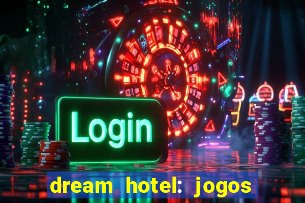 dream hotel: jogos de hotel